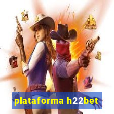 plataforma h22bet